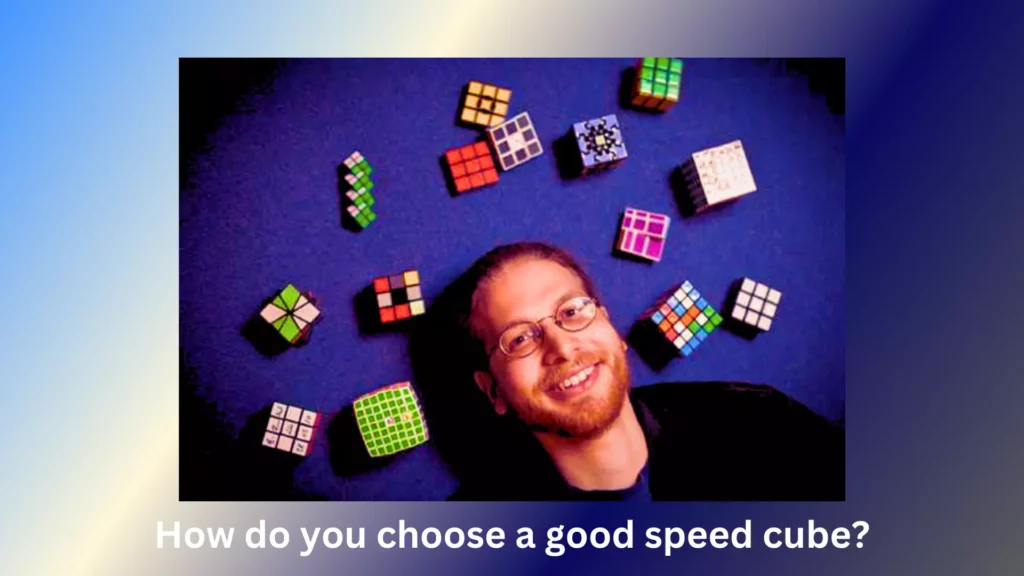 How do you choose a good speed cube