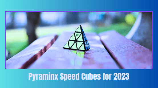 Pyraminx speed cubes for 2023